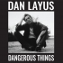 Dan Layus - Dangerous Things (Vinyl, LP)